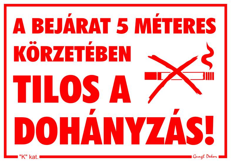 A bejárat 5 méteres körzetében tilos a dohányzás! MATRICA "K"