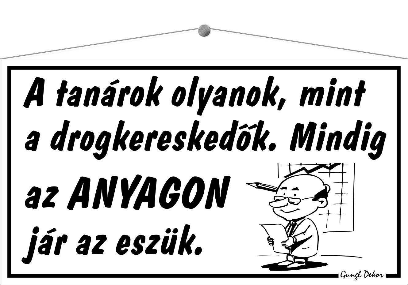 A tanárok olyanok, mint a drogkereskedők... HUMOROS TÁBLA