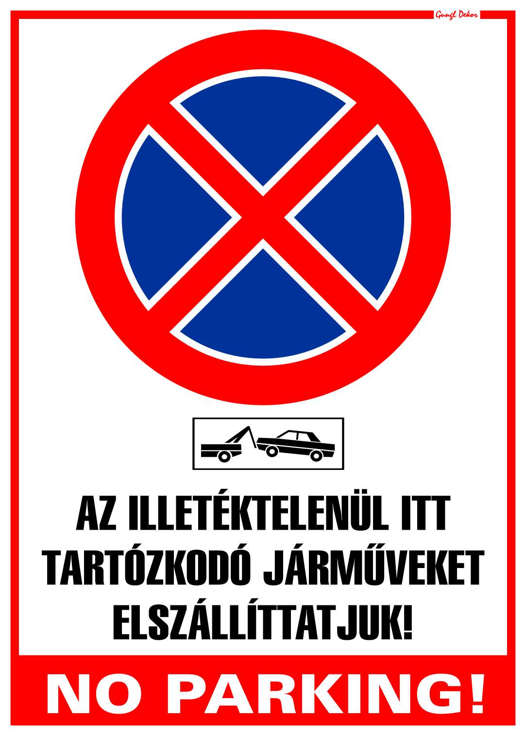Megállni tilos! No parking! Az illetéktelenül itt tartózkodó járműveket elszállíttatjuk! MATRICA "G"