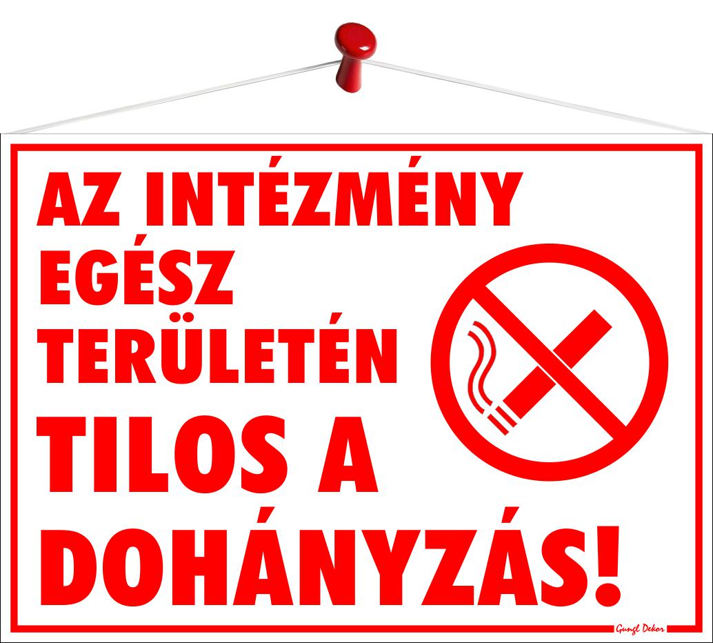 Az intézmény egész területén tilos a dohányzás! (Tábla 35x25 cm-es)