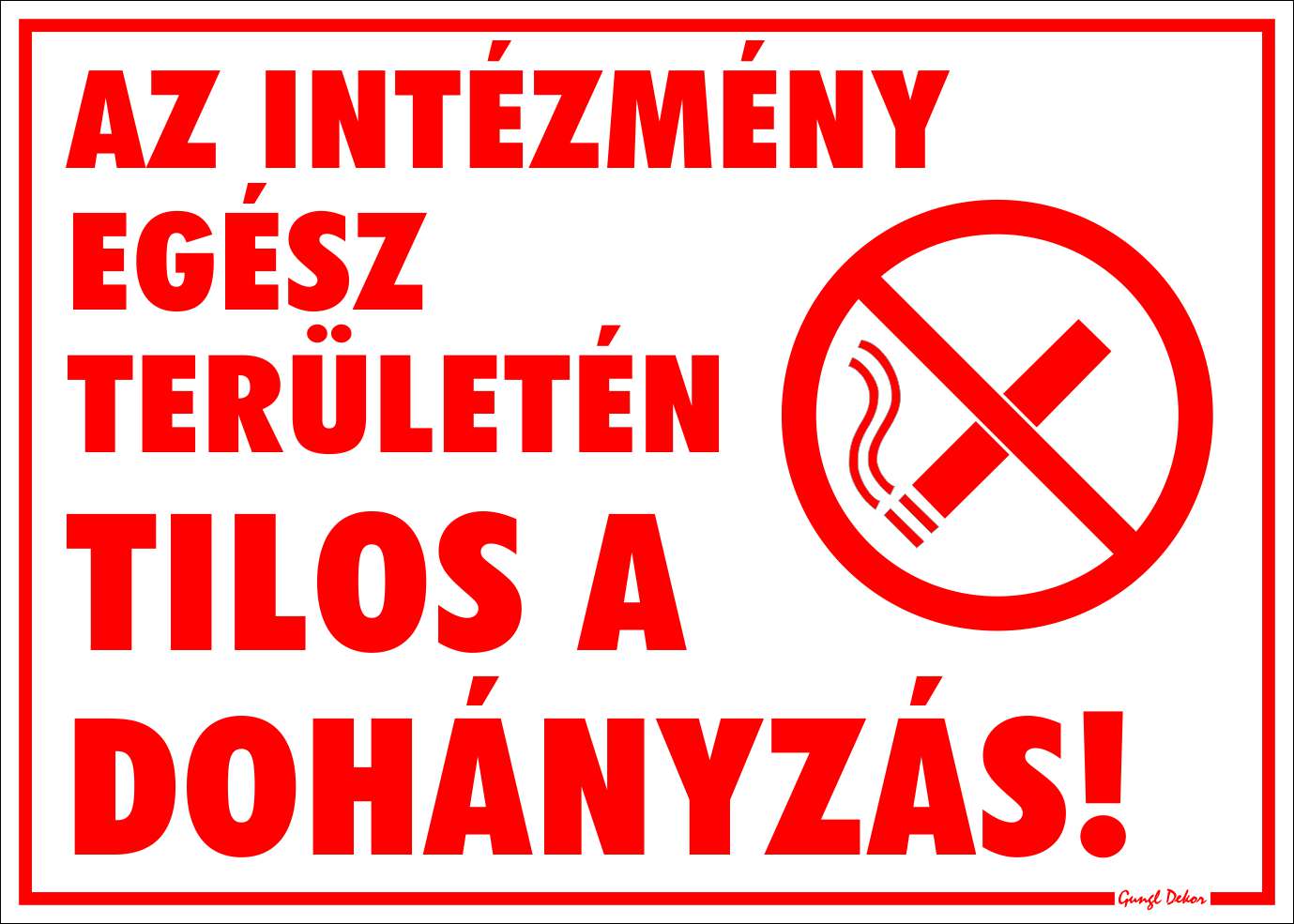 Az intézmény egész területén tilos a dohányzás! TÁBLA