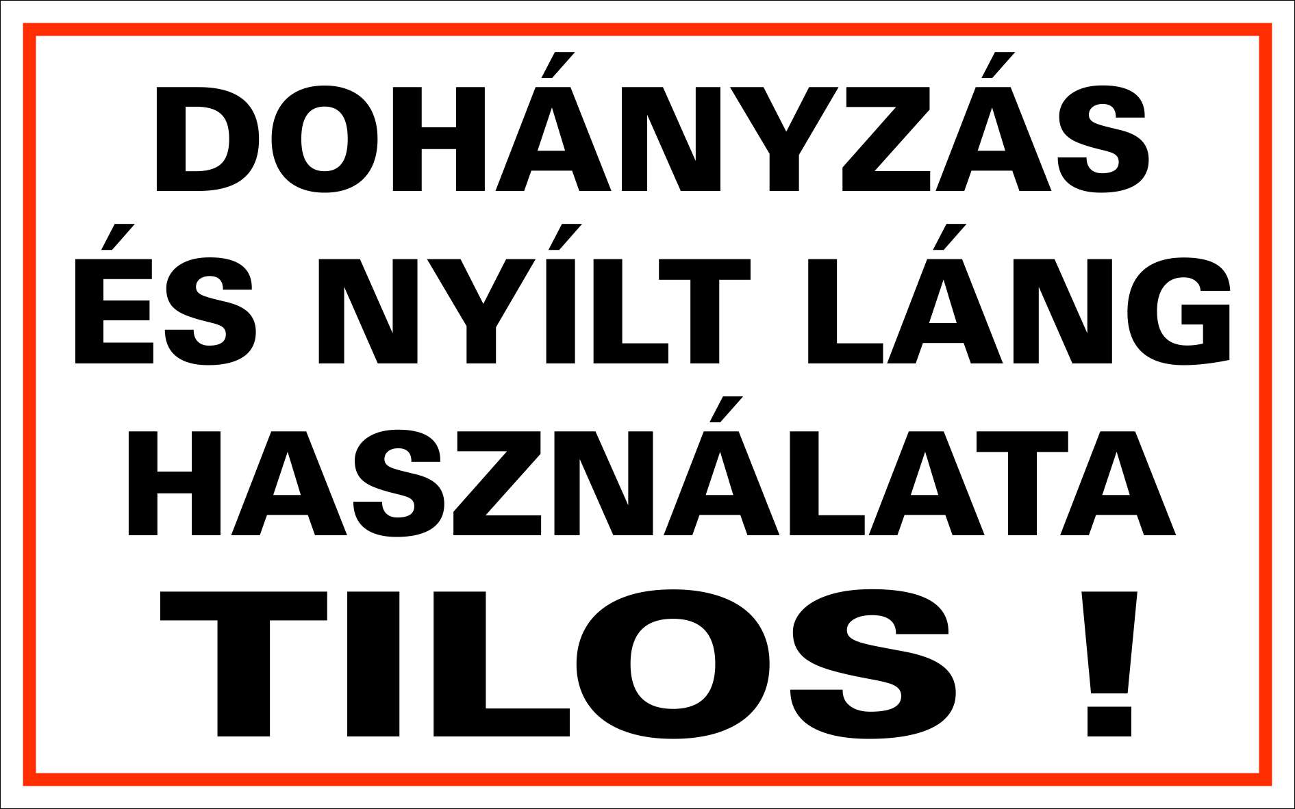 Dohányzás és nyílt láng használata tilos! TÁBLA