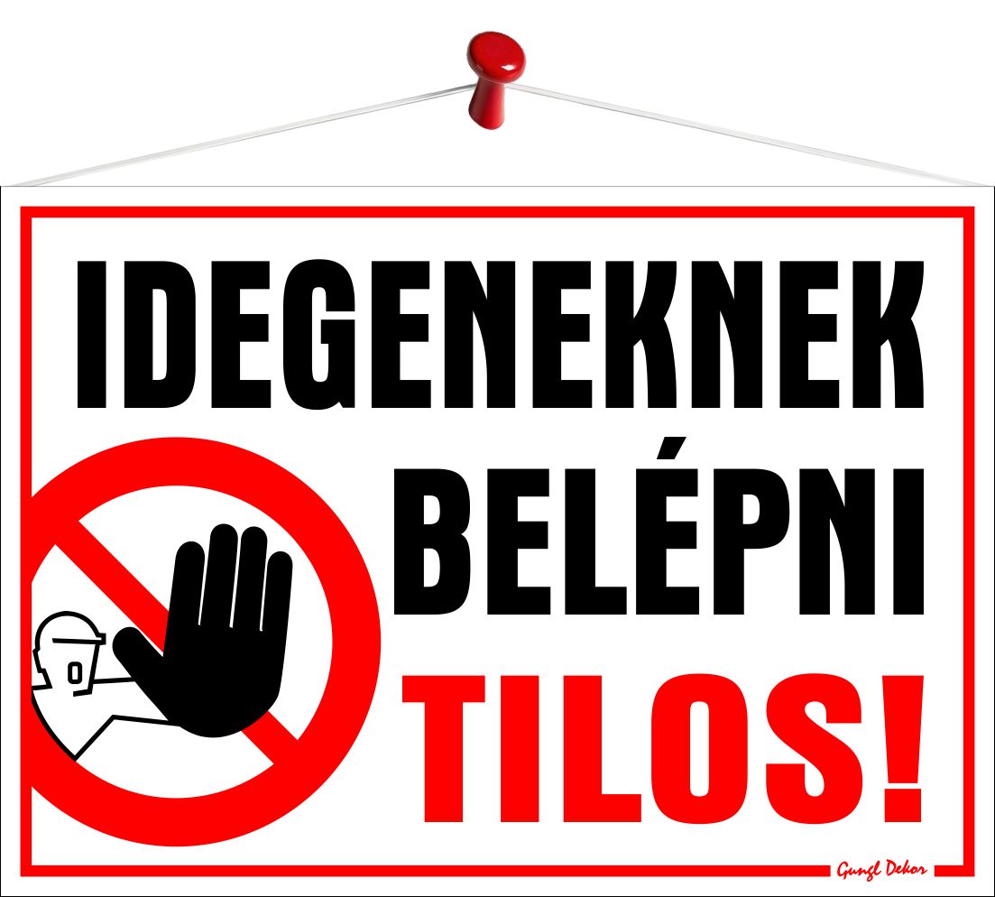 Idegeneknek belépni tilos! (Tábla 35x25 cm-es)