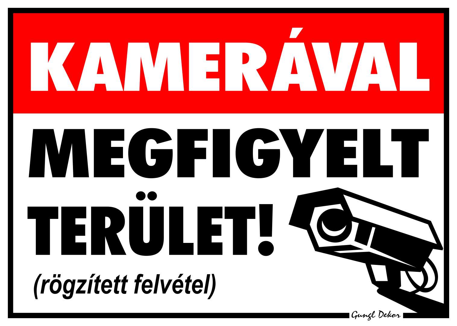 Kamerával megfigyelt terület! (rögzített felvétel) MATRICA "G"