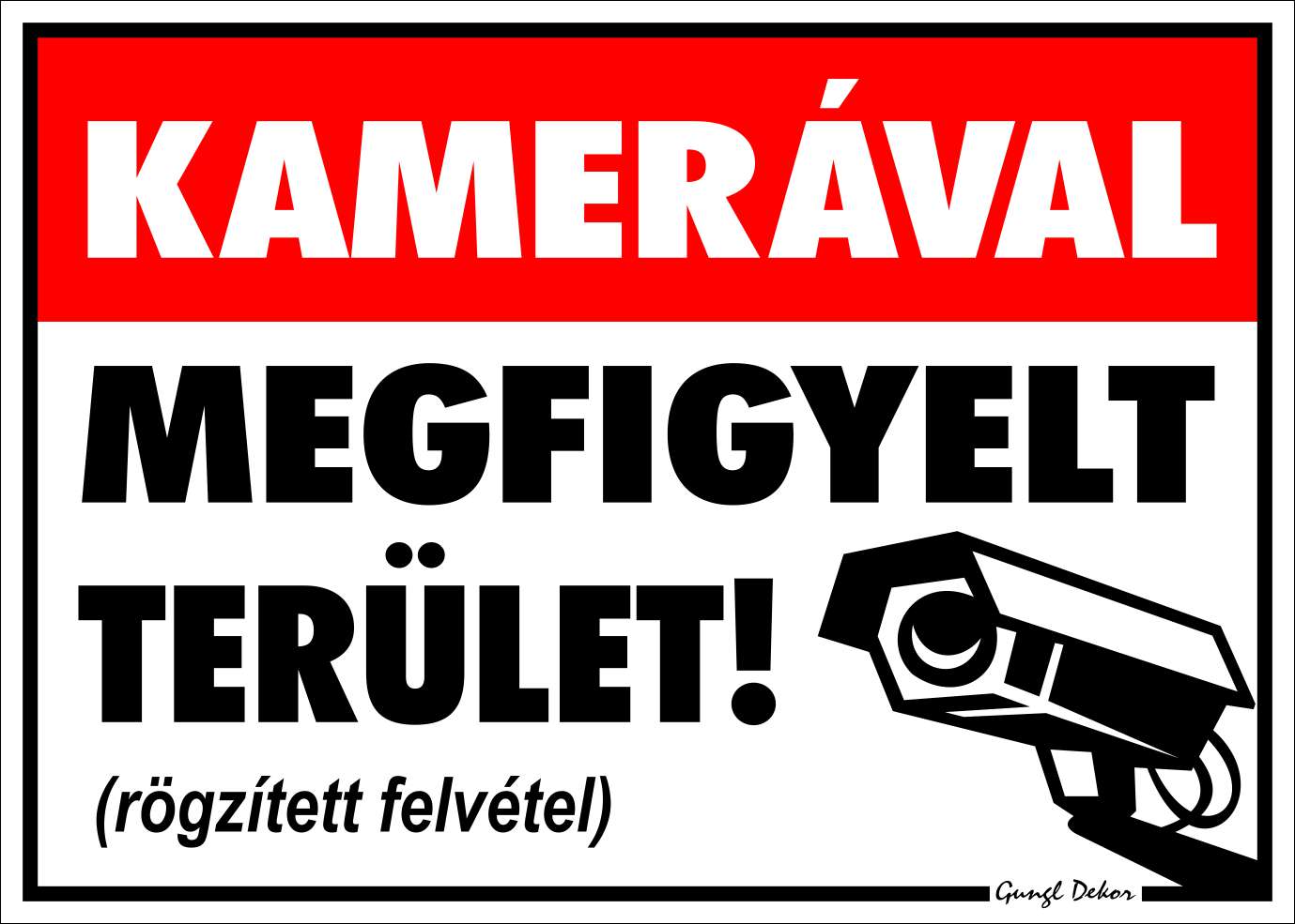 Kamerával megfigyelt terület! (rögzített felvétel) TÁBLA