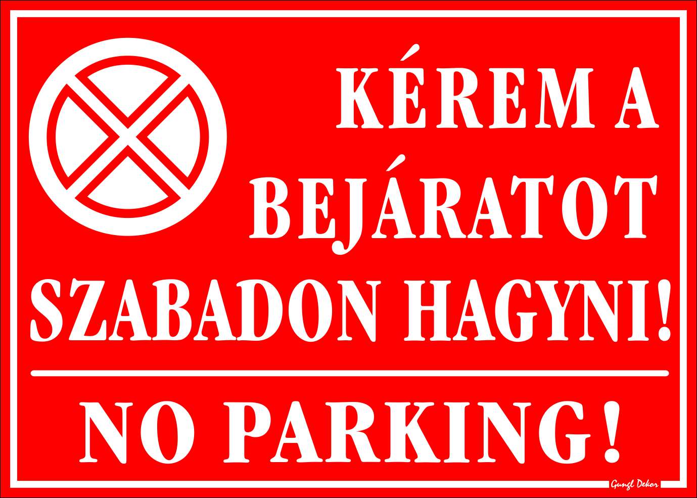 Kérem a bejáratot szabadon hagyni! No parking! TÁBLA