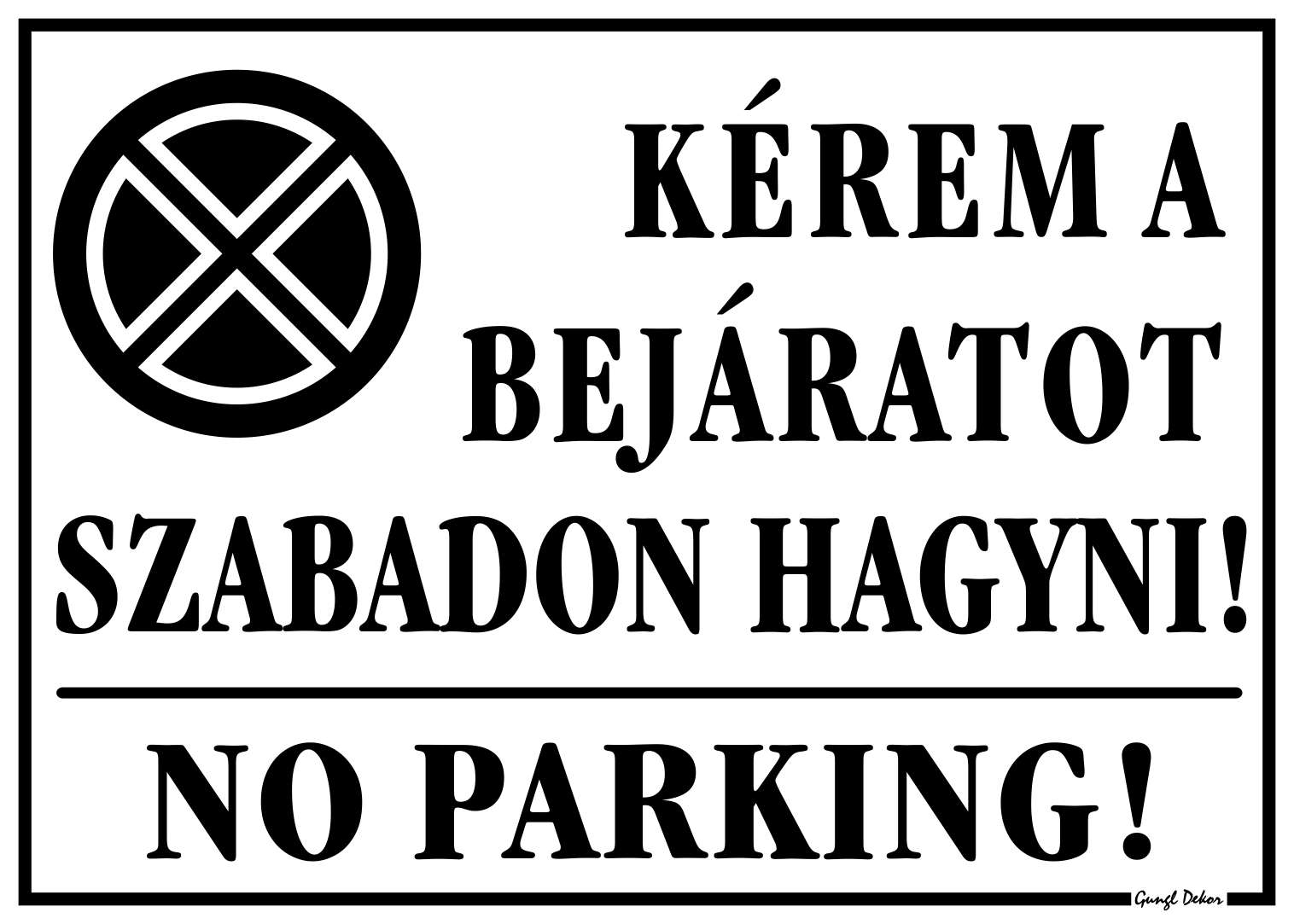 Kérem a bejáratot szabadon hagyni! No parking! MATRICA "G"