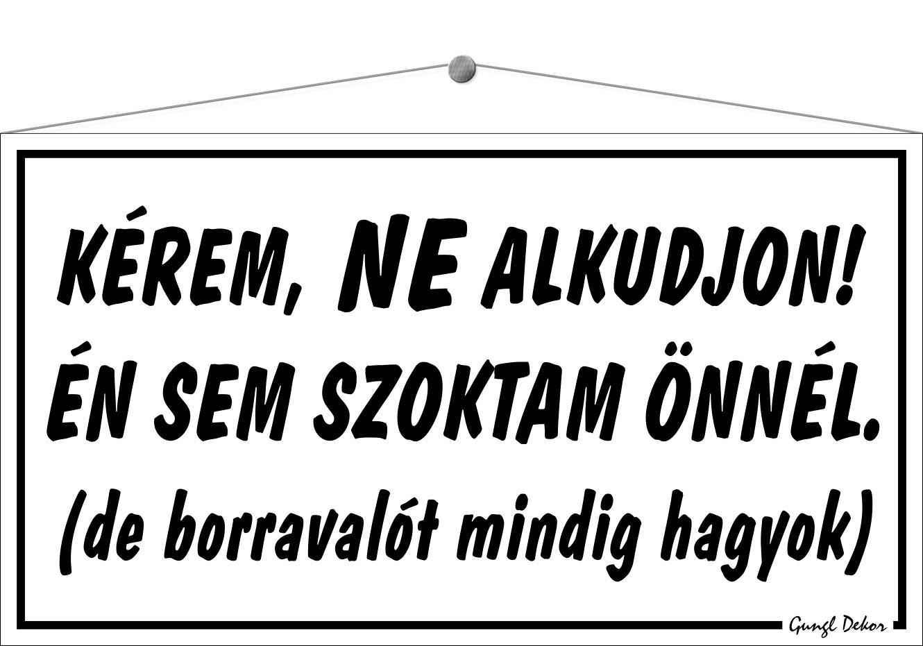 Kérem, ne alkudjon! Én sem szoktam önnél, de borravalót mindig hagyok! HUMOROS TÁBLA