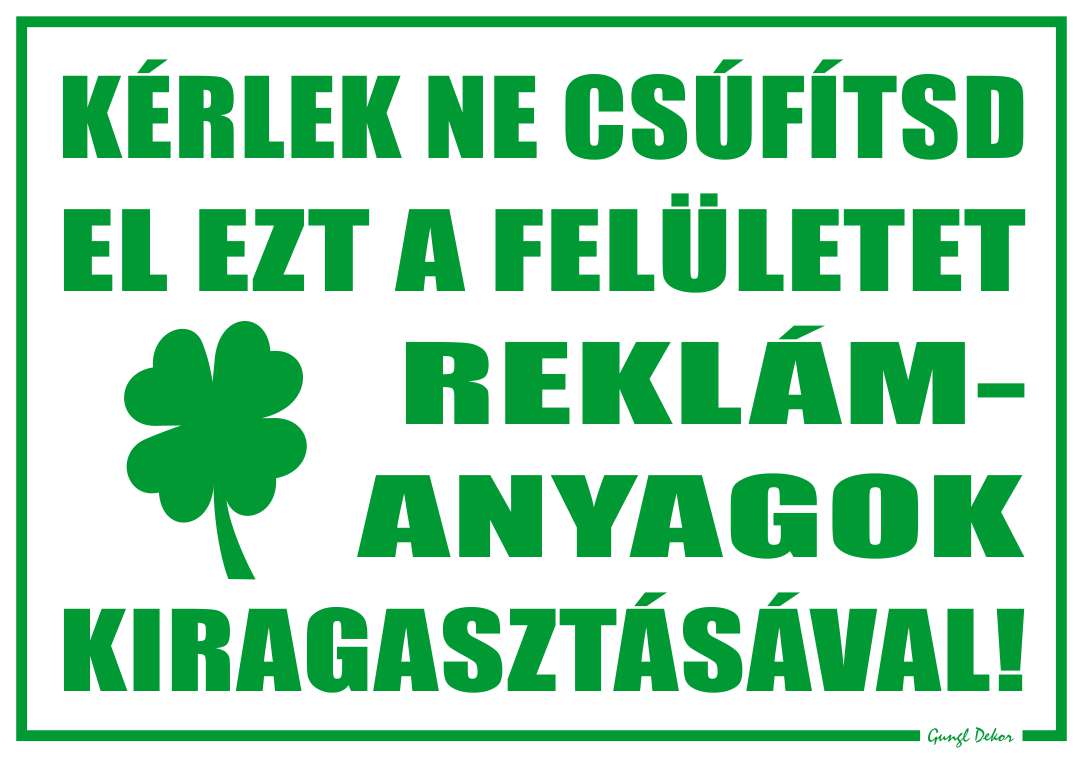 Kérlek ne csúfítsd el ezt a felületet reklámanyagok kiragasztásával! MATRICA "C"