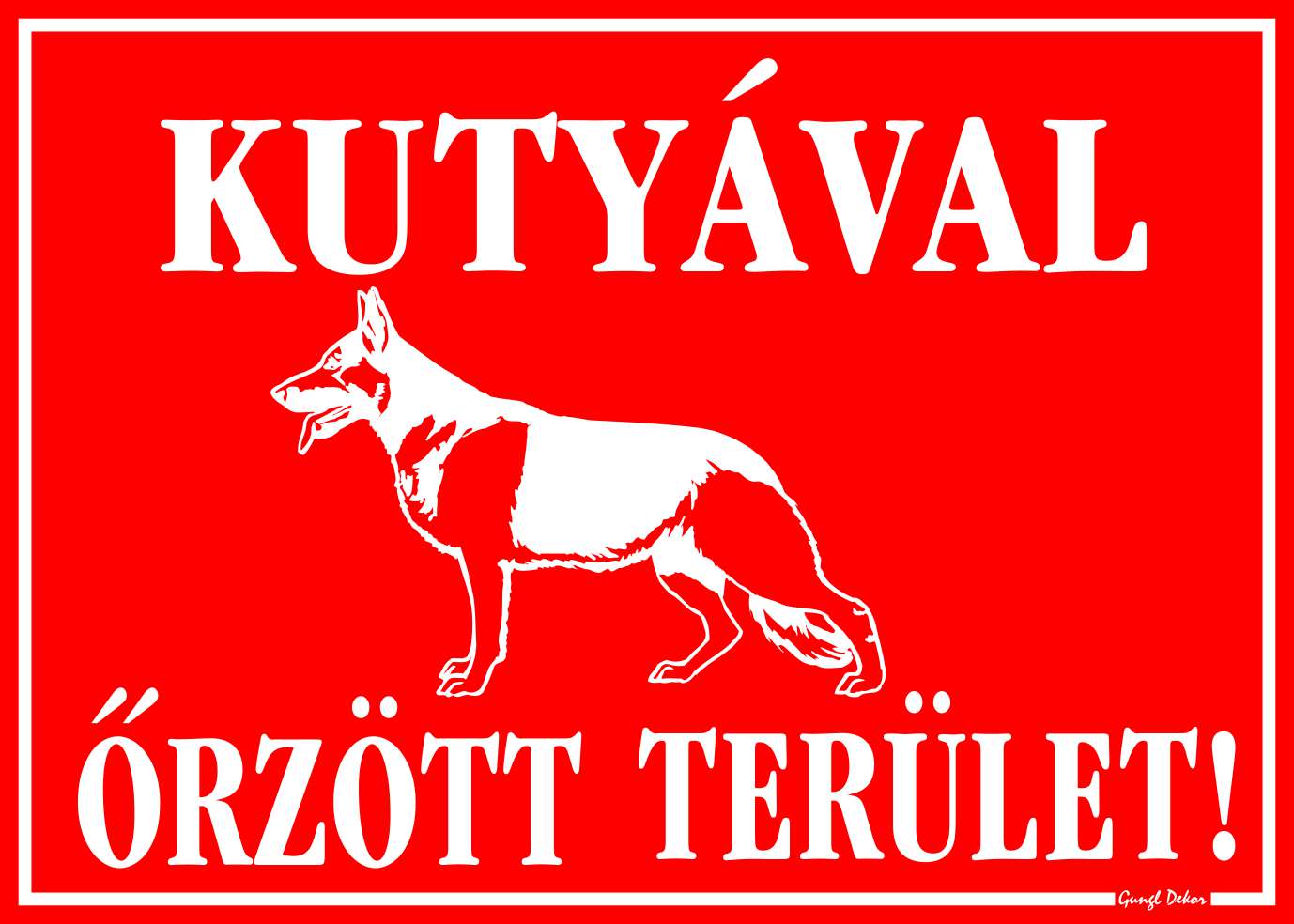 Kutyával őrzött terület! TÁBLA