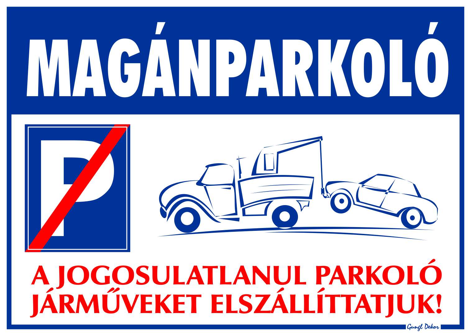 Magánparkoló! A jogosulatlanul parkoló járműveket elszállíttatjuk! MATRICA "G"
