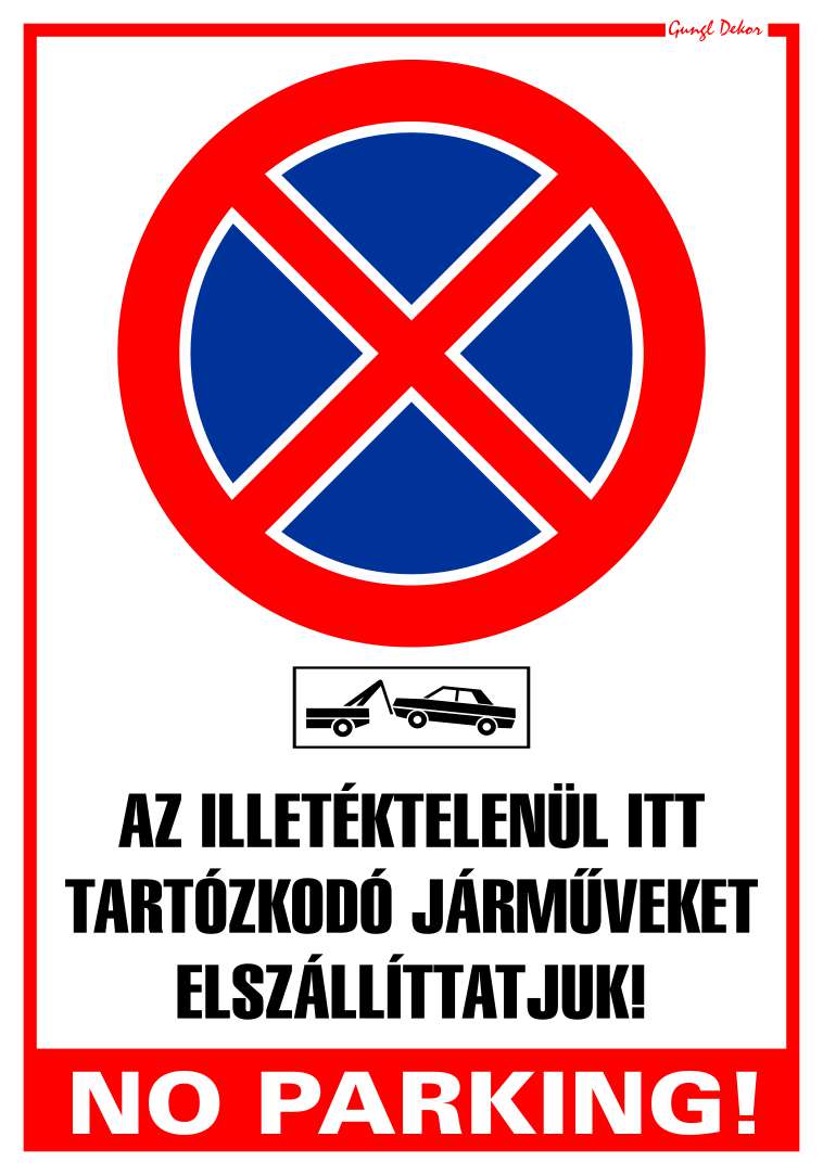 Megállni tilos! Az illetéktelenül itt tartózkodó járműveket elszállíttatjuk! MATRICA "C"