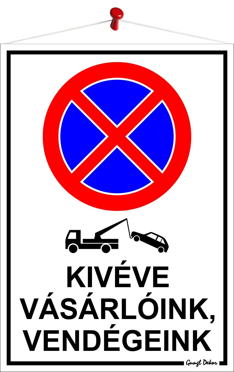 Megállni tilos! Kivéve vásárlóink, vendégeink (Tábla 35x25 cm-es)