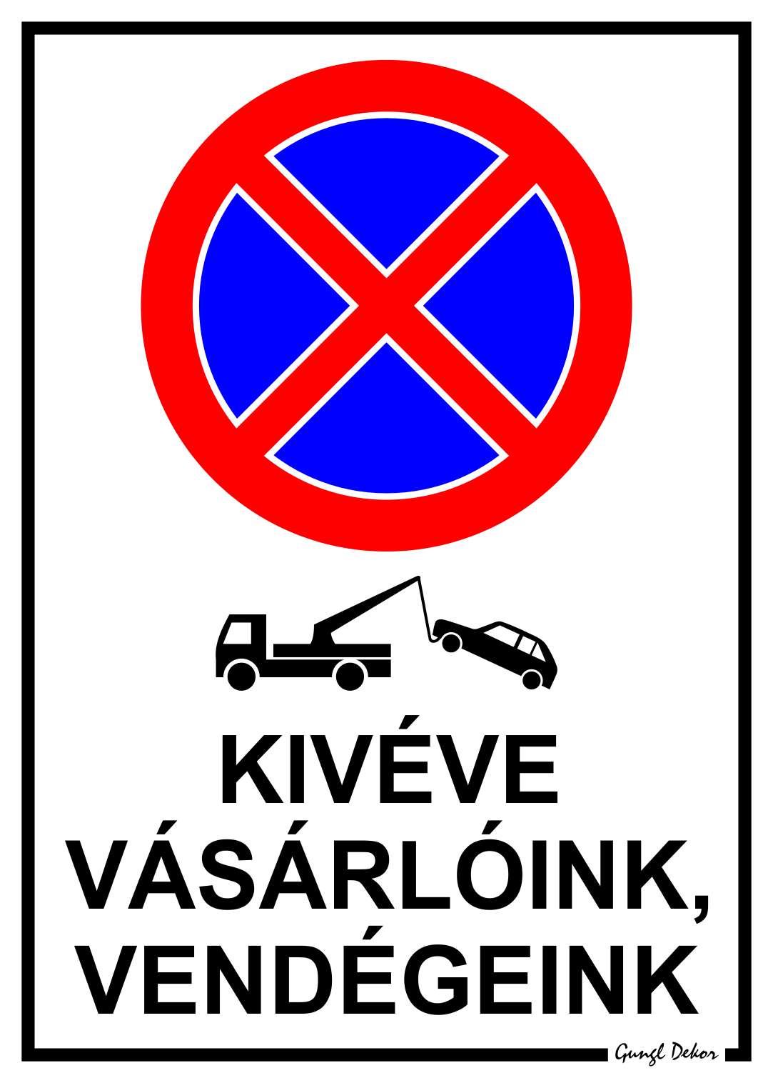 Megállni tilos! Kivéve vásárlóink vendégeink! MATRICA "G"