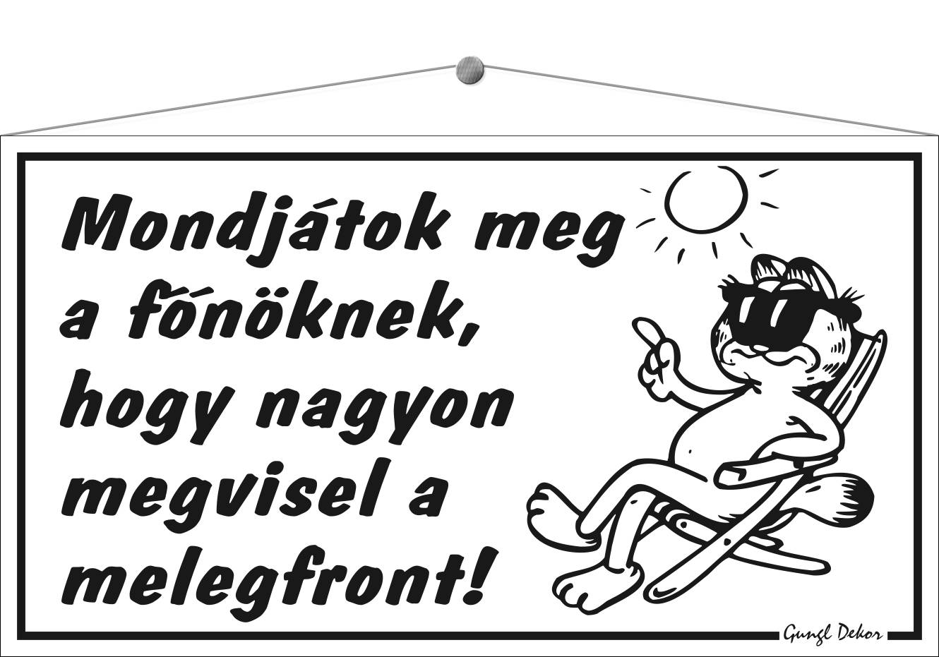 Mondjátok meg a főnöknek, hogy nagyon megvisel a melegfront! HUMOROS TÁBLA