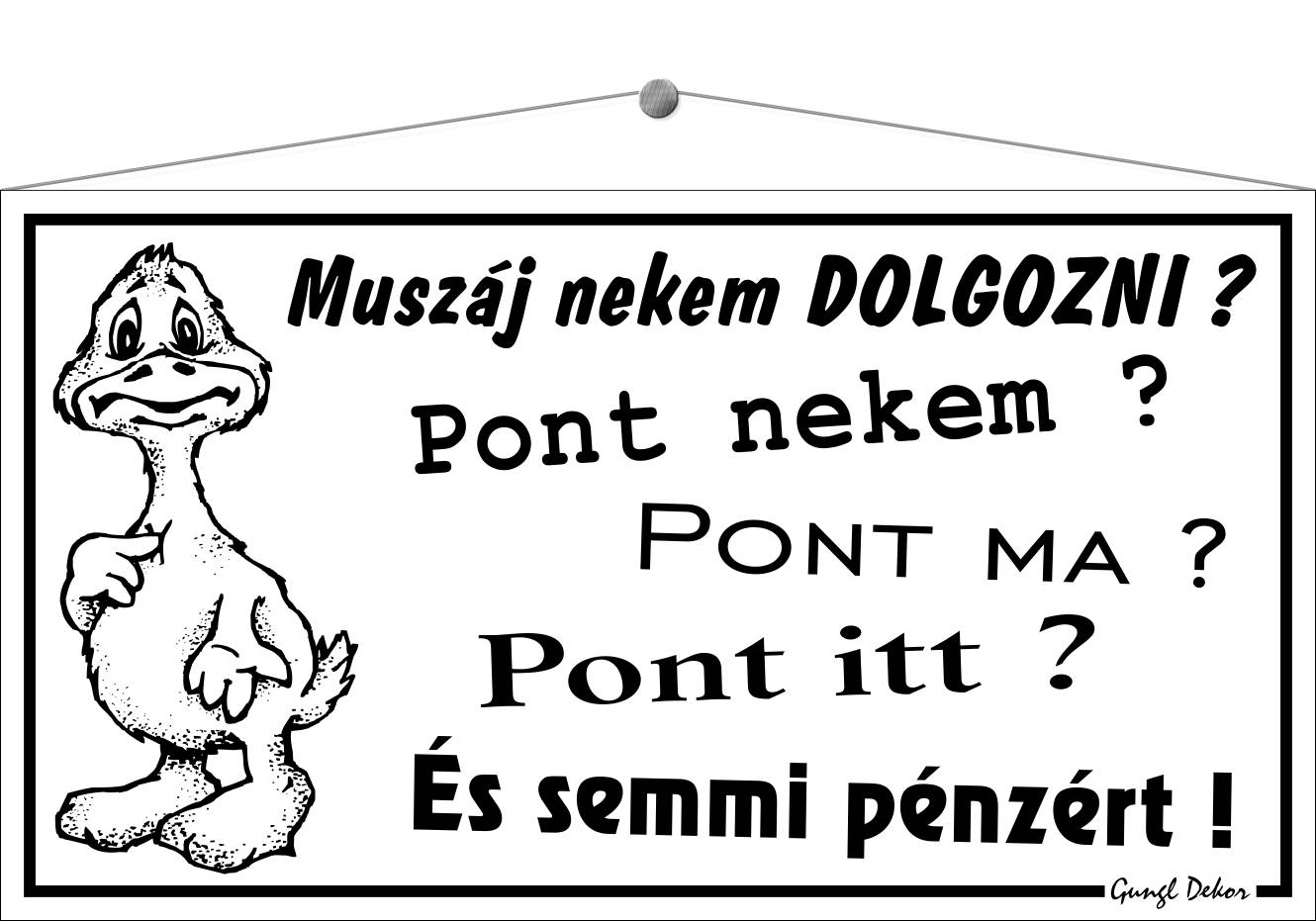 Muszáj nekem dolgozni? HUMOROS TÁBLA