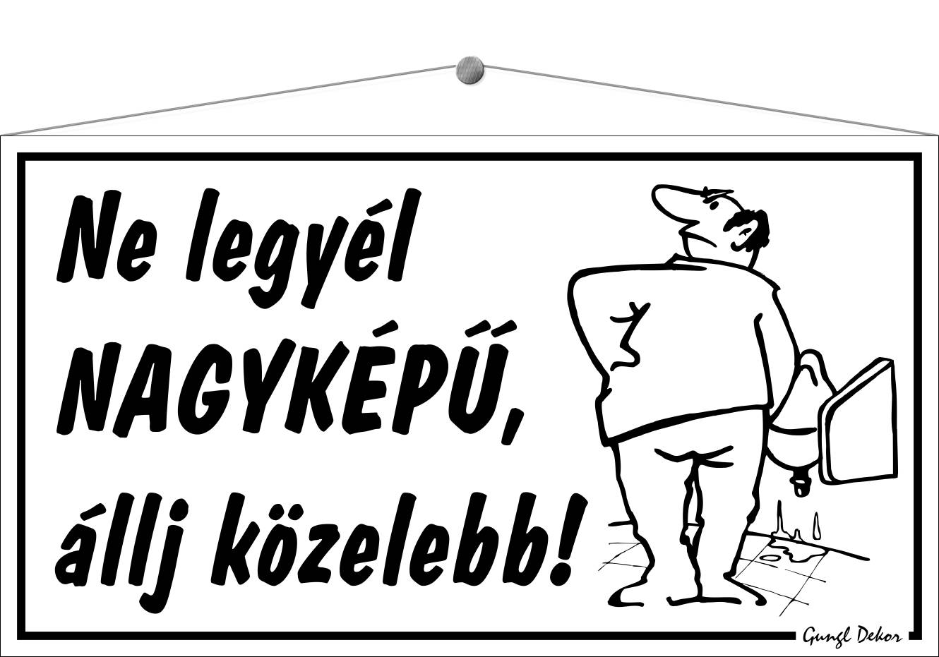 Ne legyél nagyképű, állj közelebb! HUMOROS TÁBLA