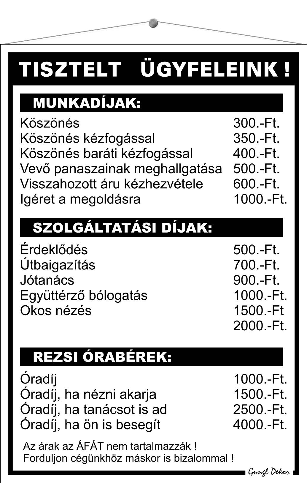 Tisztelt ügyfeleink! HUMOROS TÁBLA