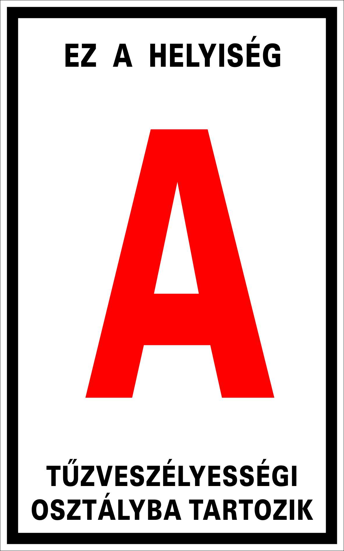 Tűzveszélyes helyiség "A" osztály TÁBLA