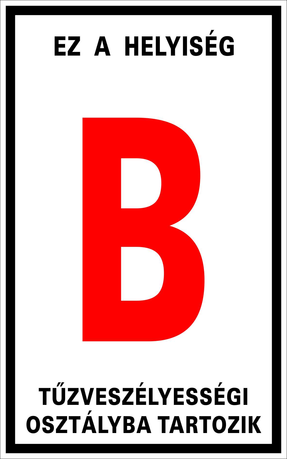 Tűzveszélyes helyiség "B" osztály TÁBLA