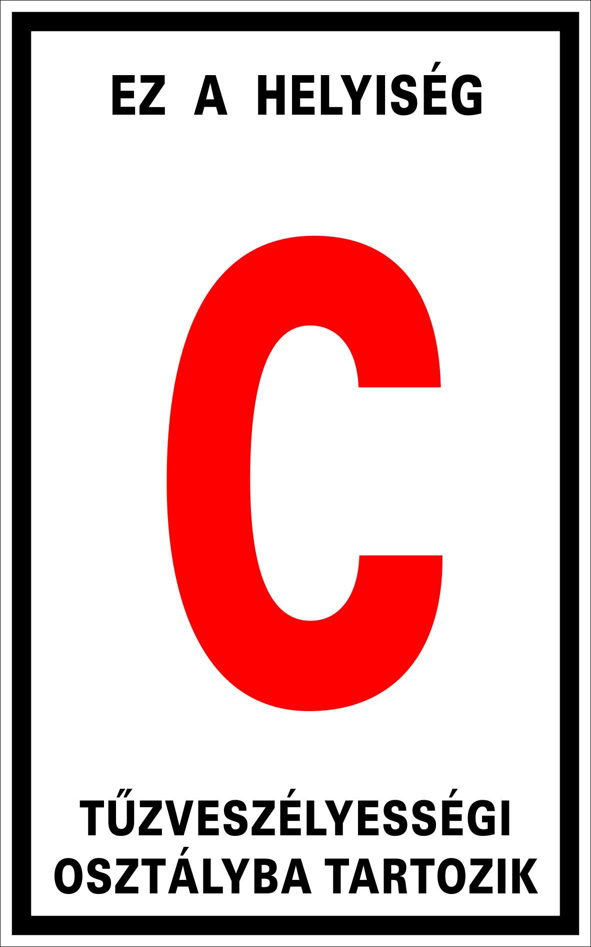 Tűzveszélyes helyiség "C" osztály TÁBLA