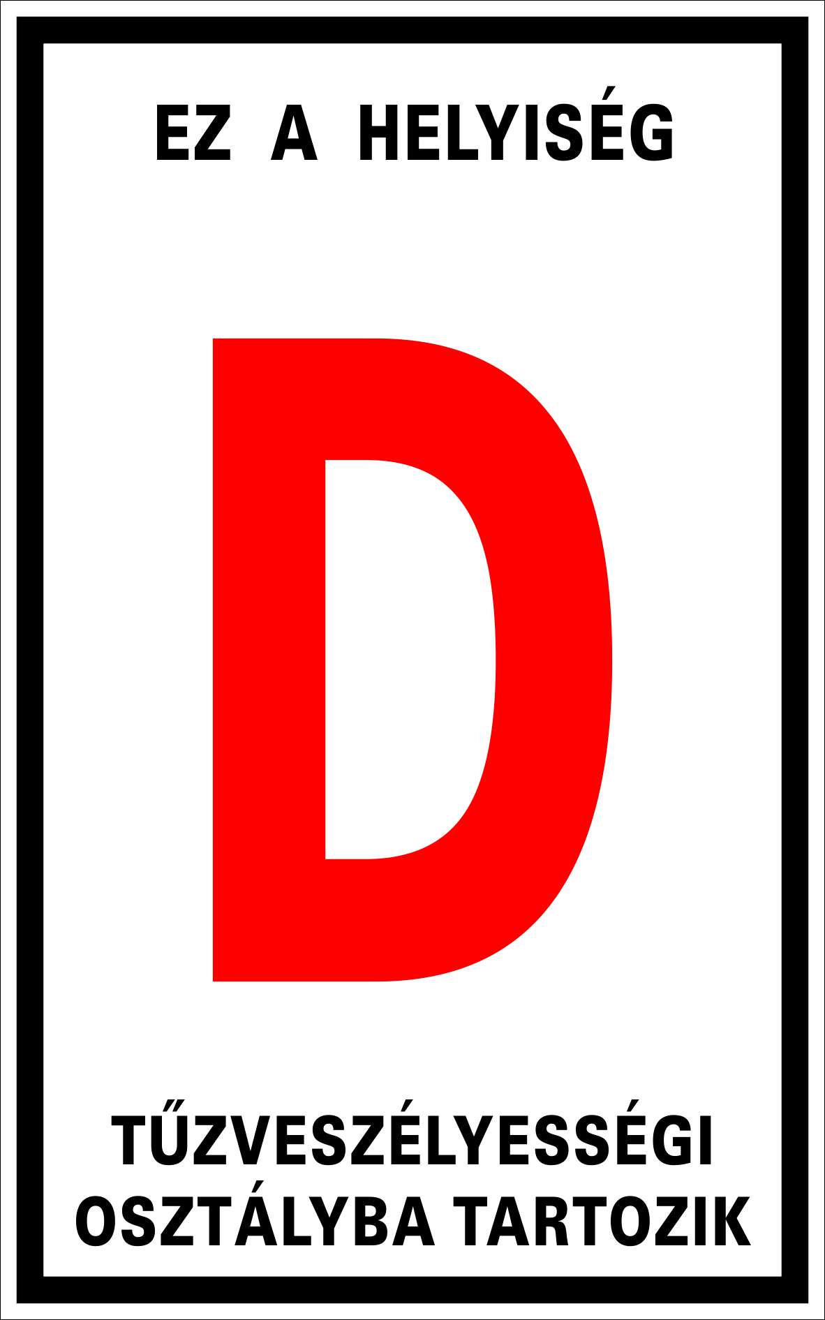 Tűzveszélyes helyiség "D" osztály TÁBLA