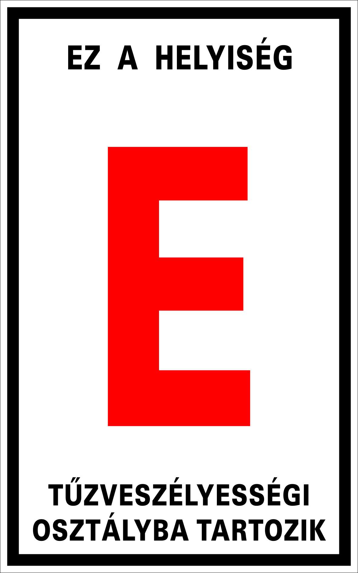 Tűzveszélyes helyiség "E" osztály TÁBLA