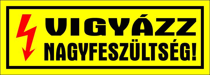 VIGYÁZZ NAGYFESZÜLTSÉG! ("A" jelű matrica)